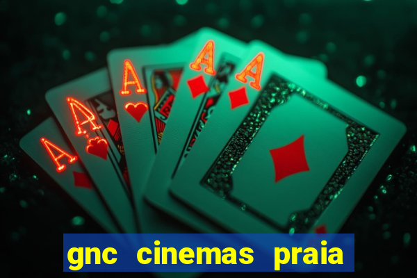 gnc cinemas praia de belas